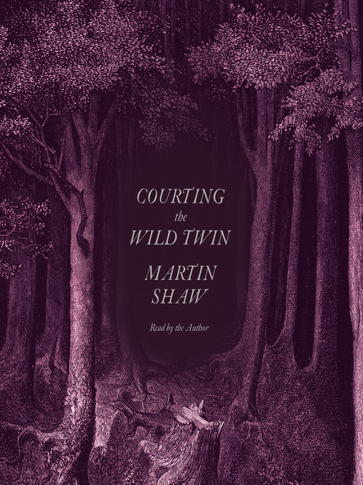 Title details for Courting the Wild Twin by Martin Shaw - Available